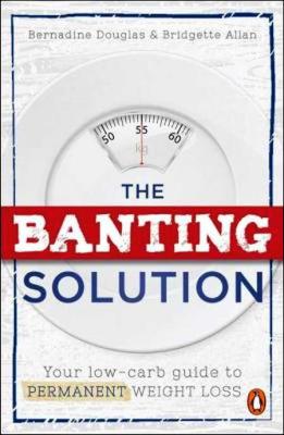 Banting Risk The Banting Solution: Your Low-Carb Guide To Permanent Weight Loss ...